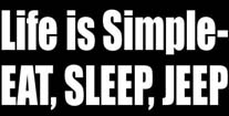 Life Is Simple - Eat, Sleep, Jeep